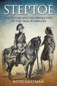 Steptoe : The Victors And The Vanquished On The Trail To Oregon Steptoe : The Victors And The Vanquished On The Trail To Oregon