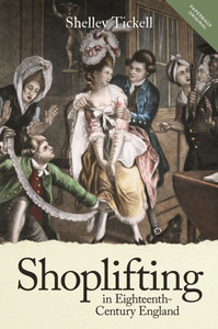 Shoplifting In Eighteenth-Century England Shoplifting In Eighteenth-Century England