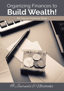 Organizing Finances To Build Wealth! Bill Paying Organizer Book.