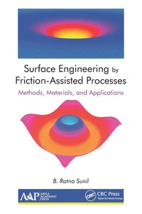 Surface Engineering By Friction-Assisted Processes : Methods, Materials, And Applications
