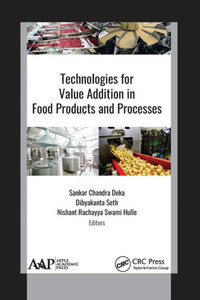 Technologies For Value Addition In Food Products And Processes Technologies For Value Addition In Food Products And Processes