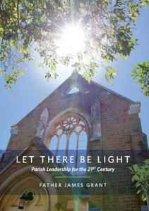 Let There Be Light : Parish Leadership For The 21St Century Let There Be Light : Parish Leadership For The 21St Century