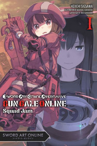 Sword Art Online Alternative Gun Gale Online, Vol. 1 (Light Novel) : Squad Jam Sword Art Online Alternative Gun Gale Online, Vol. 1 (Light Novel) : Squad Jam