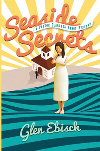 Seaside Secrets : A Pastor Clarissa Abbot Mystery Seaside Secrets : A Pastor Clarissa Abbot Mystery