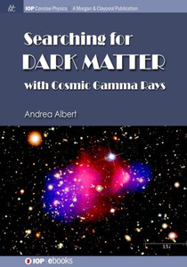 Searching For Dark Matter With Cosmic Gamma Rays Searching For Dark Matter With Cosmic Gamma Rays
