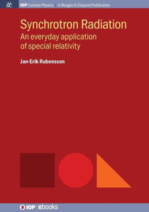 Synchrotron Radiation : An Everyday Application Of Special Relativity Synchrotron Radiation : An Everyday Application Of Special Relativity