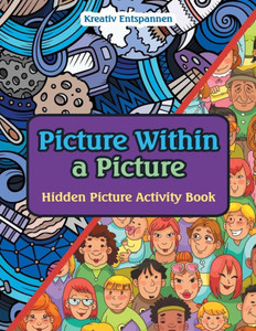 Picture Within A Picture : Hidden Picture Activity Book