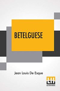 Betelguese: A Trip Through Hell Betelguese: A Trip Through Hell