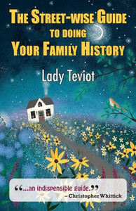 The Street-Wise Guide To Doing Your Family History The Street-Wise Guide To Doing Your Family History