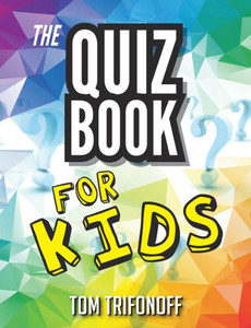 The Quiz Book For Kids The Quiz Book For Kids