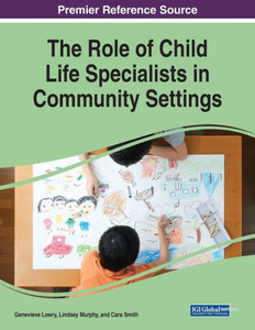 The Role Of Child Life Specialists In Community Settings The Role Of Child Life Specialists In Community Settings