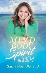 Mind, Body, Spirit : Live Your Best Life Yet