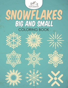 Snowflakes Big And Small Coloring Book
