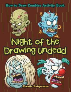 Night Of The Drawing Undead : How To Draw Zombies Activity Book