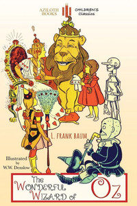 The Wonderful Wizard Of Oz : Unabridged & Illustrated The Wonderful Wizard Of Oz : Unabridged & Illustrated