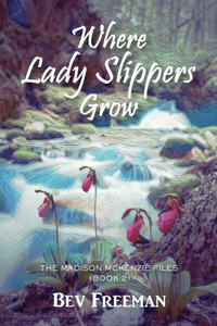 Where Lady Slippers Grow : The Madison Mckenzie Files
