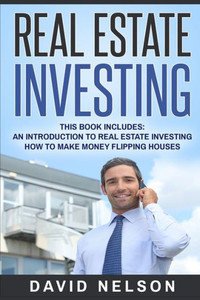 Real Estate Investing : An Introduction To Real Estate Investing, How To Make Money Flipping Houses Real Estate Investing : An Introduction To Real Estate Investing, How To Make Money Flipping Houses