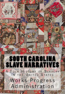 South Carolina Slave Narratives South Carolina Slave Narratives