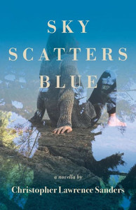 Sky Scatters Blue : A Novella
