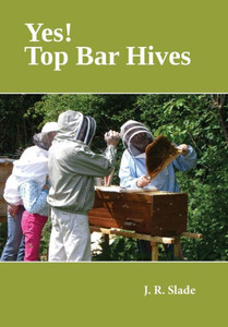 Yes! Top Bar Hives Yes! Top Bar Hives