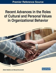 Recent Advances In The Roles Of Cultural And Personal Values In Organizational Behavior