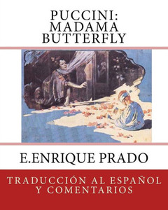 Puccini - Madama Butterfly : Traduccion Al Espanol Y Comentarios Puccini - Madama Butterfly : Traduccion Al Espanol Y Comentarios