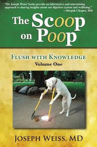 The Scoop On Poop! : Flush With Knowledge, Volume One The Scoop On Poop! : Flush With Knowledge, Volume One