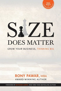 Size Does Matter : Grow Your Business, Thinking Big Size Does Matter : Grow Your Business, Thinking Big