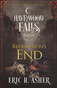 Redemption'S End : A Legends Of Havenwood Falls Novella Redemption'S End : A Legends Of Havenwood Falls Novella