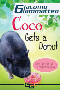 Life On The Farm For Kids, Volume Iii : Coco Gets A Donut Life On The Farm For Kids, Volume Iii : Coco Gets A Donut