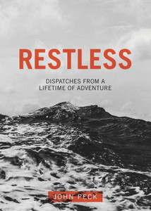 Restless : Dispatches From A Lifetime Of Adventure