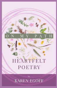 On My Path: A Book Of Heartfelt Poetry On My Path: A Book Of Heartfelt Poetry