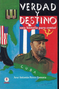 Verdad Y Destino : Una Historia Para Contar Verdad Y Destino : Una Historia Para Contar