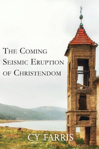The Coming Seismic Eruption Of Christendom : Revised Edition