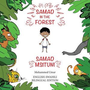 Samad In The Forest (English - Swahili Bilingual Edition) Samad In The Forest (English - Swahili Bilingual Edition)
