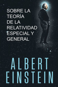 Sobre La Teoría De La Relatividad Especial Y General Sobre La Teoría De La Relatividad Especial Y General