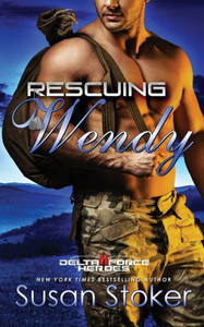 Rescuing Wendy: A Military Romantic Suspense : Army Delta Force Romance