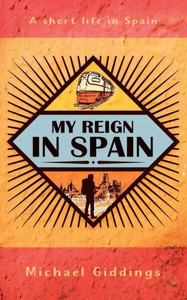 My Reign In Spain: A Short Life In Spain My Reign In Spain: A Short Life In Spain