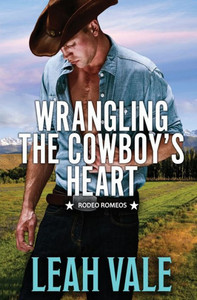 Wrangling The Cowboy'S Heart Wrangling The Cowboy'S Heart