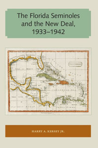The Florida Seminoles And The New Deal, 1933-1942 The Florida Seminoles And The New Deal, 1933-1942