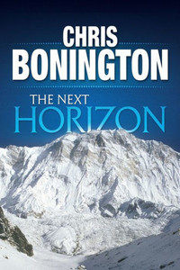 The Next Horizon : From The Eiger To The South Face Of Annapurna