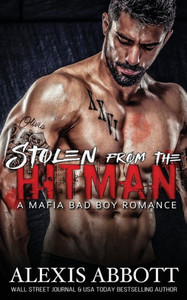 Stolen From The Hitman : A Bad Boy Mafia Romance Stolen From The Hitman : A Bad Boy Mafia Romance