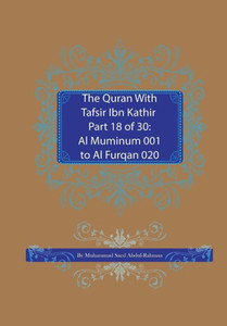 The Quran With Tafsir Ibn Kathir Part 18 Of 30 : Al Muminum 001 To Al Furqan 020