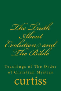 The Truth About Evolution And The Bible The Truth About Evolution And The Bible