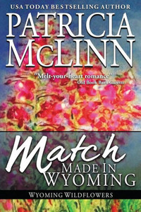 Match Made In Wyoming : (Wyoming Wildflowers, Book 3) Match Made In Wyoming : (Wyoming Wildflowers, Book 3)