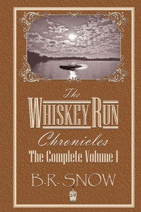 The Whiskey Run Chronicles : The Complete Volume 1 The Whiskey Run Chronicles : The Complete Volume 1