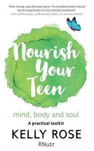 Nourish Your Teen : Mind, Body And Soul Nourish Your Teen : Mind, Body And Soul
