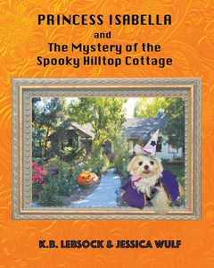 Princess Isabella And The Mystery Of The Spooky Hilltop Cottage Princess Isabella And The Mystery Of The Spooky Hilltop Cottage