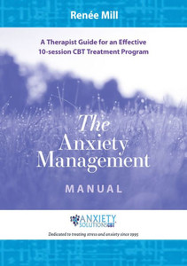 The Anxiety Management Manual : A Therapist Guide For An Effective 10-Session Cbt Treatment Program