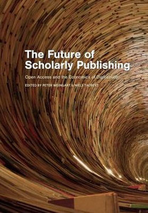The Future Of Scholarly Publishing : Open Access And The Economics Of Digitisation
